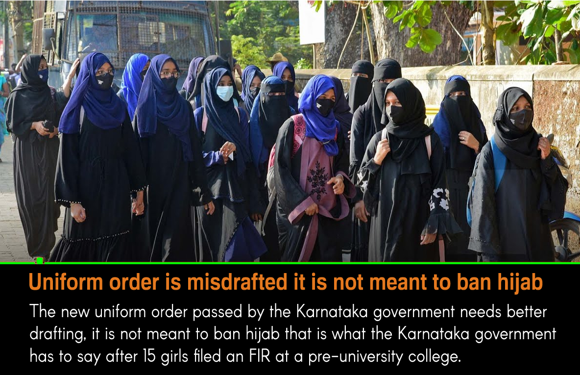Uniform order is misdrafted it is not meant to ban hijab-